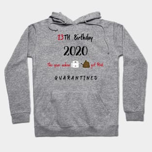 13th Birthday 2020 The Year When Shit Got Real Quarantined Hoodie